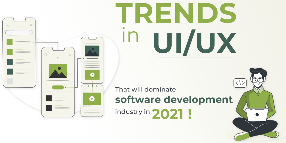 UI/UX trends that will dominate the software development industry in 2021.