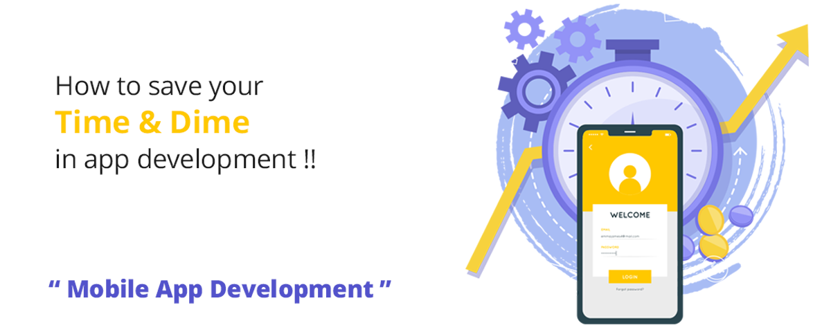 SAVE YOUR TIME & DIME IN APP DEVELOPMENT