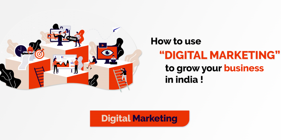 How to use digital marketing to grow your business in india