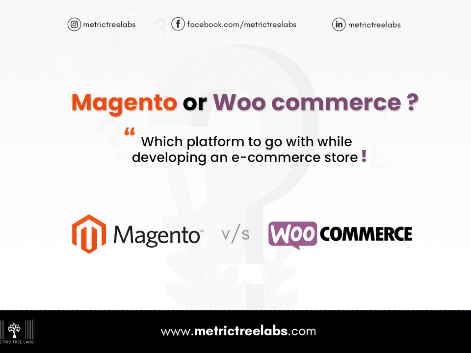 Magento or WooCommerce: Which platform to go with while developing an e-commerce store?